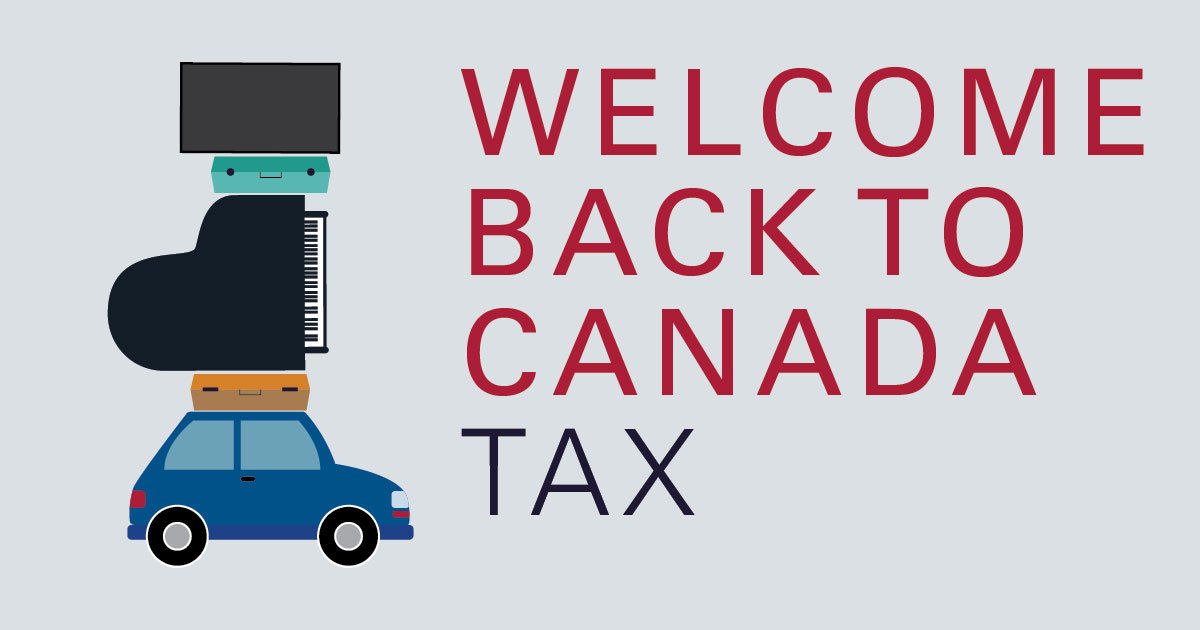 Customs Tariff A tax for Canadians Moving Back to Canada MCA Cross