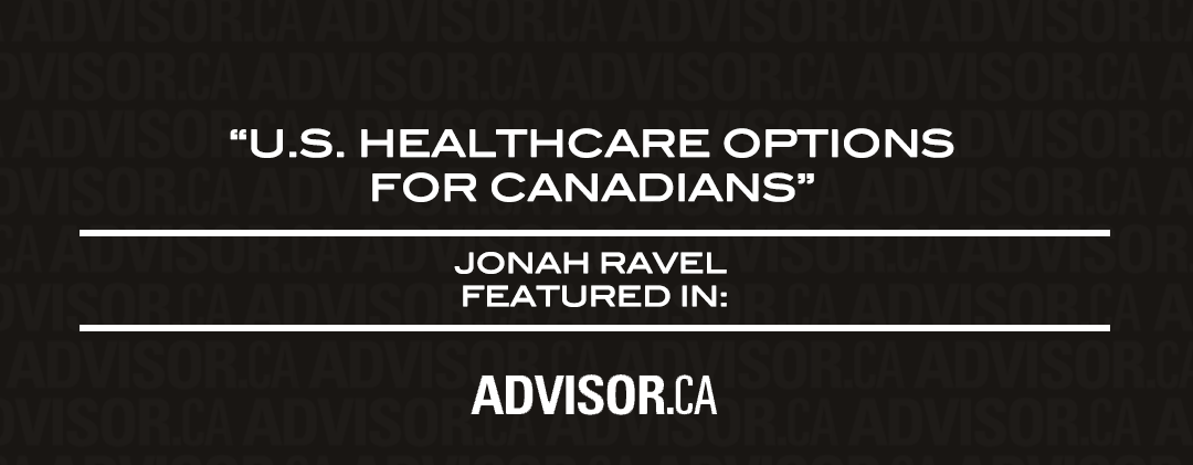 Advisor’s Edge – U.S. Healthcare Options for Canadians
